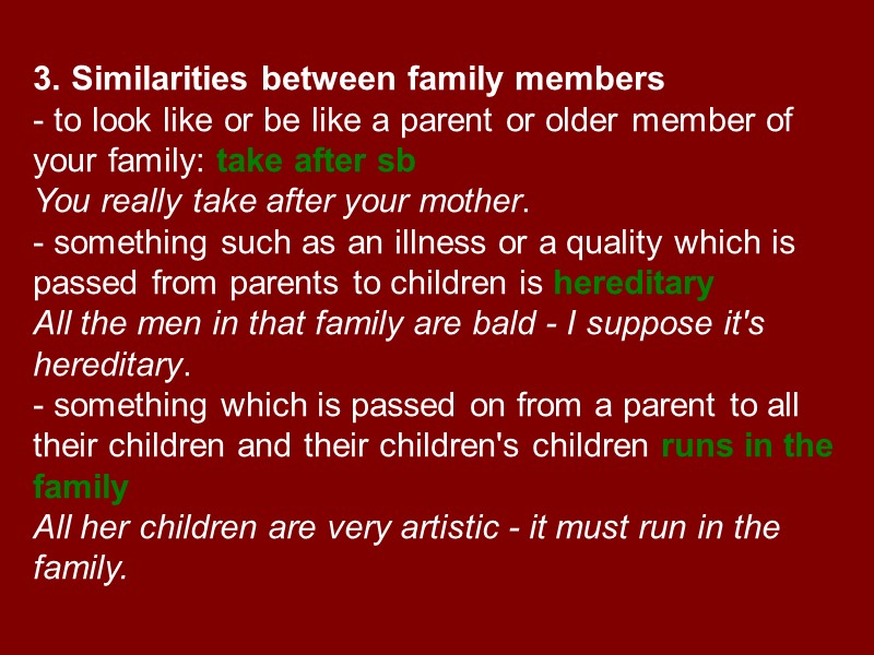 3. Similarities between family members - to look like or be like a parent